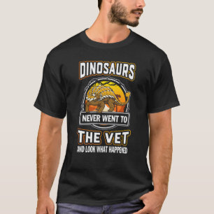 Ankylosaurus Dinosaurs Never Went To The Vet Veter T-Shirt