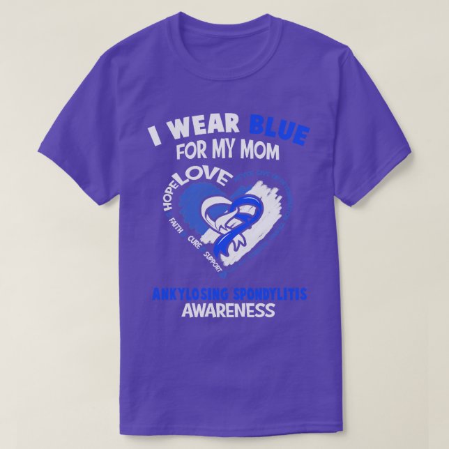 Ankylosing Spondylitis Awareness I Wear Blue For M T-Shirt (Design Front)