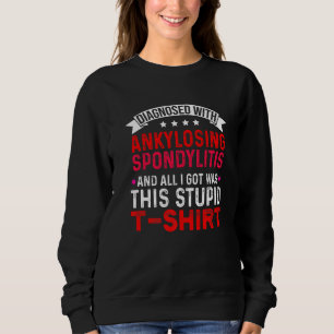 Ankylosing Spondylitis Survivor Bechterew Warrior Sweatshirt