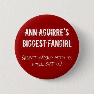 Ann Aguirre's biggest fangirl 6 Cm Round Badge