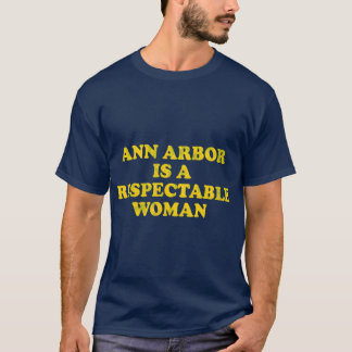 Ann Arbor Respectable Woman Funny Retro Michigan S T-Shirt