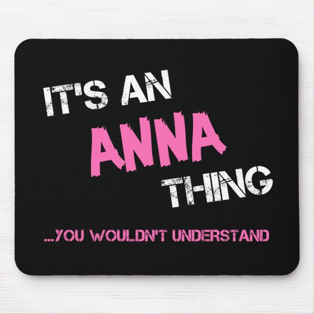 Anna thing you wouldn't understand name mouse mat (Front)