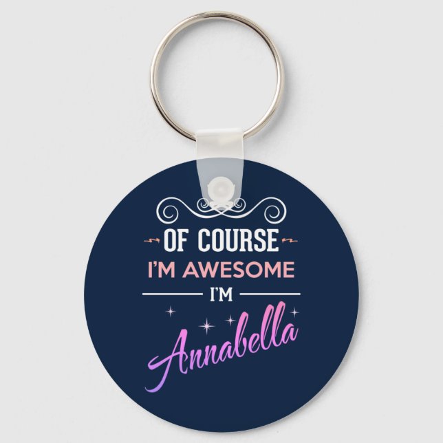 Annabella Of Course I'm Awesome Name Key Ring (Front)