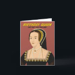 Anne Boleyn Birthday Queen  Card<br><div class="desc">Henry VIII's second wife,  Anne Boleyn - perfect card for all history buffs.</div>