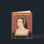 Anne Boleyn Birthday Queen  Card<br><div class="desc">Henry VIII's second wife,  Anne Boleyn - perfect card for all history buffs.</div>