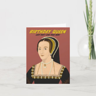 Anne Boleyn Birthday Queen  Card