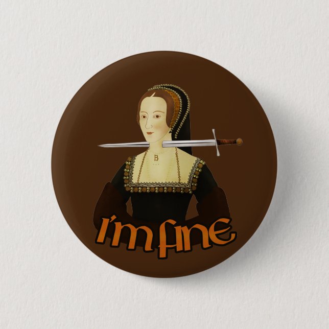 Anne Boleyn - I'm fine 6 Cm Round Badge (Front)