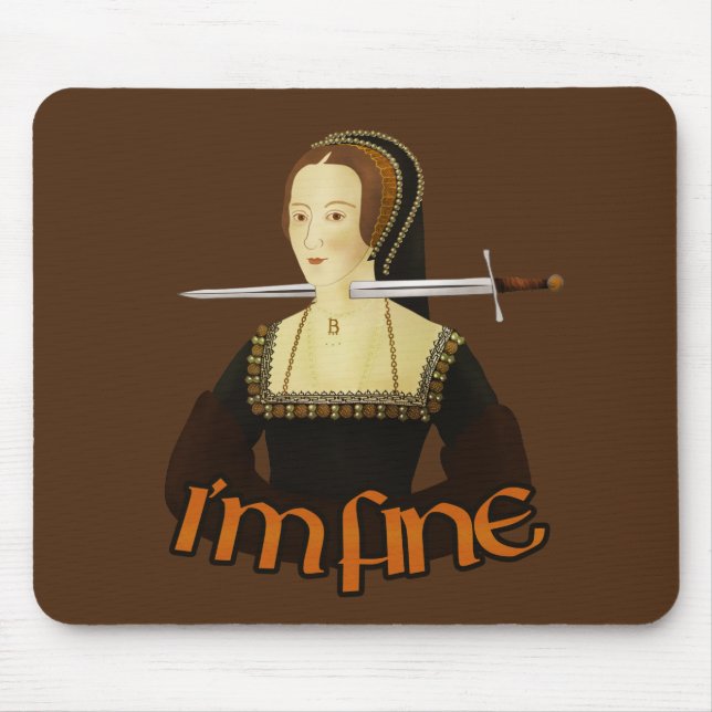 Anne Boleyn - I'm fine Mouse Mat (Front)