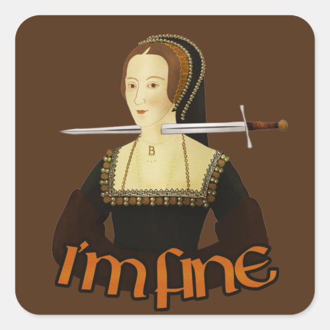 Anne Boleyn - I'm fine Square Sticker (Front)