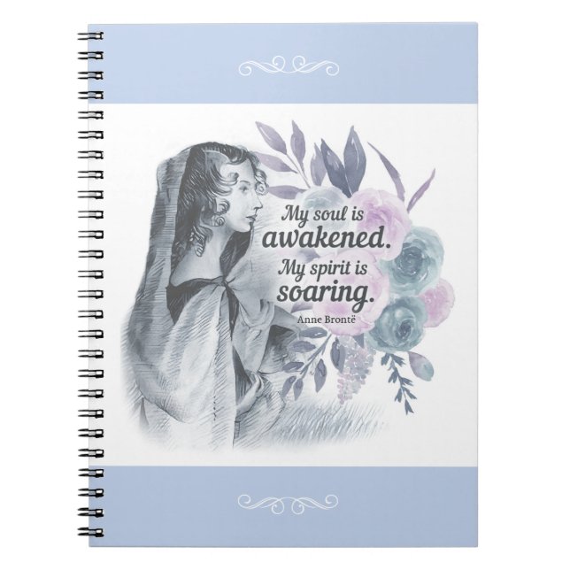 Anne Bronte Quote My Soul Is Awakened Floral Notebook (Front)