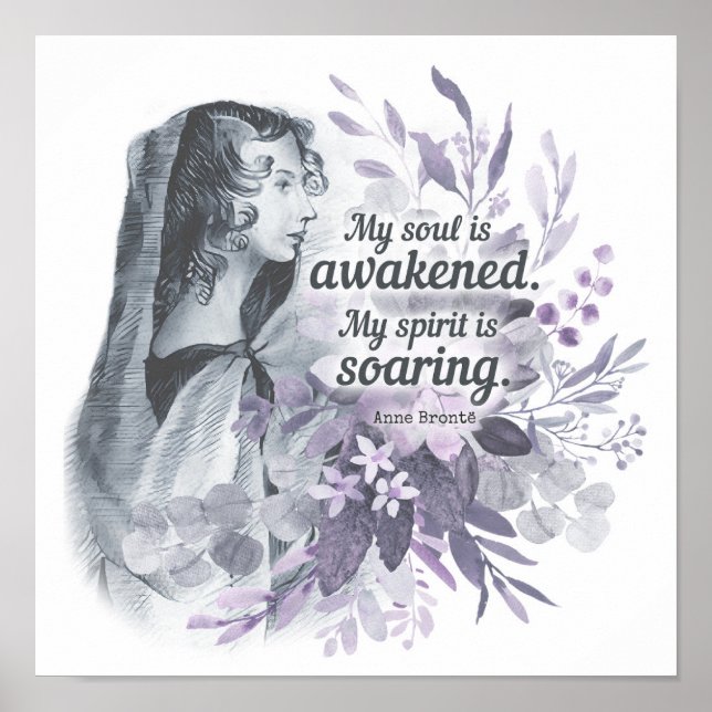 Anne Bronte Quote My Soul Is Awakened Floral Poster (Front)
