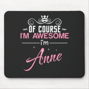 Anne of course I'm awesome I'm Anne name Mouse Mat