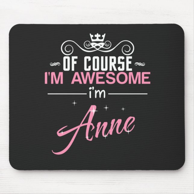 Anne of course I'm awesome I'm Anne name Mouse Mat (Front)