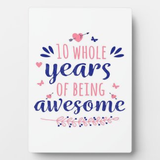 Anniversary 10 whole years of being awesome  plaque