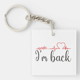 Annnd... I’m Back! Heart Attack Survivor Quote Key Ring