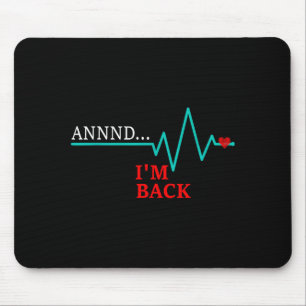 Annnd Im Back, Coronary Byp Artery Open Heart Dise Mouse Mat