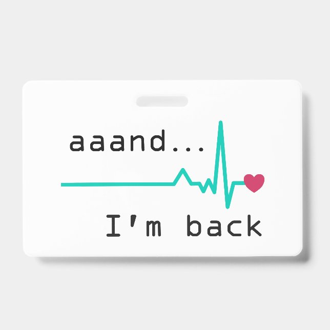 Annnd I'm back, Heart Attack Survivor Business Car ID Badge (Front)