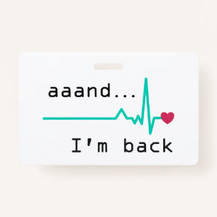 Annnd I'm back, Heart Attack Survivor Business Car ID Badge