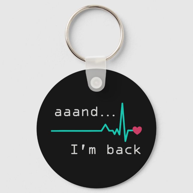 Annnd I'm back, Heart Attack Survivor Business Car Key Ring (Front)
