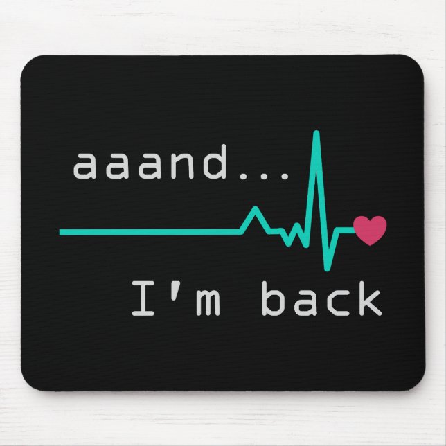 Annnd I'm back, Heart Attack Survivor Business Car Mouse Mat (Front)