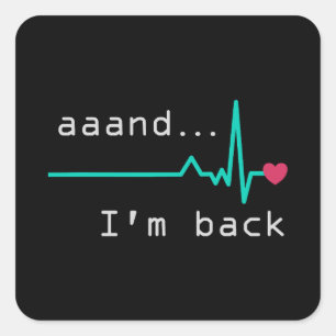 Annnd I'm back, Heart Attack Survivor Business Car Square Sticker
