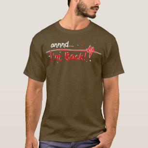 Annnd Im Back Heart Attack Survivor Gift Idea T-Shirt