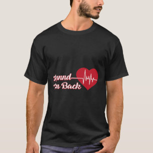 Annnd I'm Ck Coronary Byp Heart Disease Surgery T-Shirt