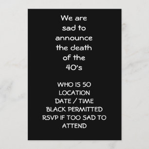 "ANNOUCE DEATH OF 40'S" 50TH INVITATION