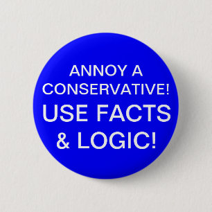 ANNOY A CONSERVATIVE! 6 CM ROUND BADGE
