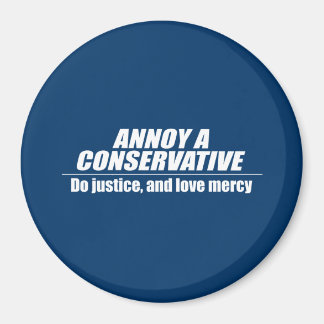 Annoy a Conservative - do justice Magnet