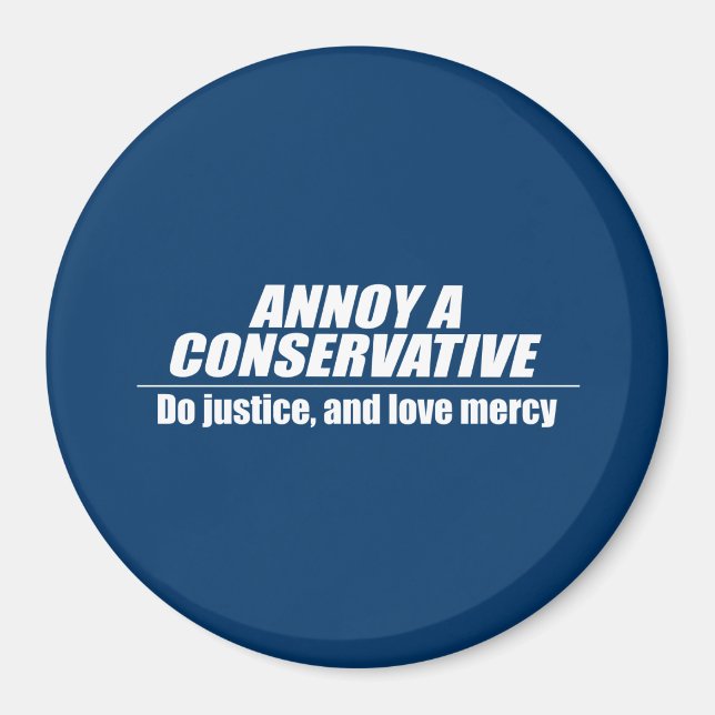 Annoy a Conservative - do justice Magnet (Front)
