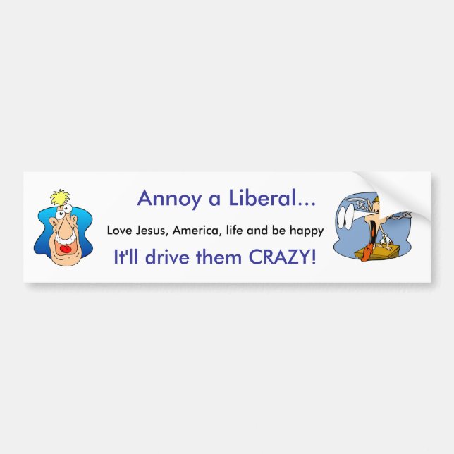 Annoy a Liberal Bumper Sticker (Front)