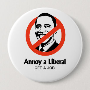 Annoy a Liberal - Get a job 10 Cm Round Badge
