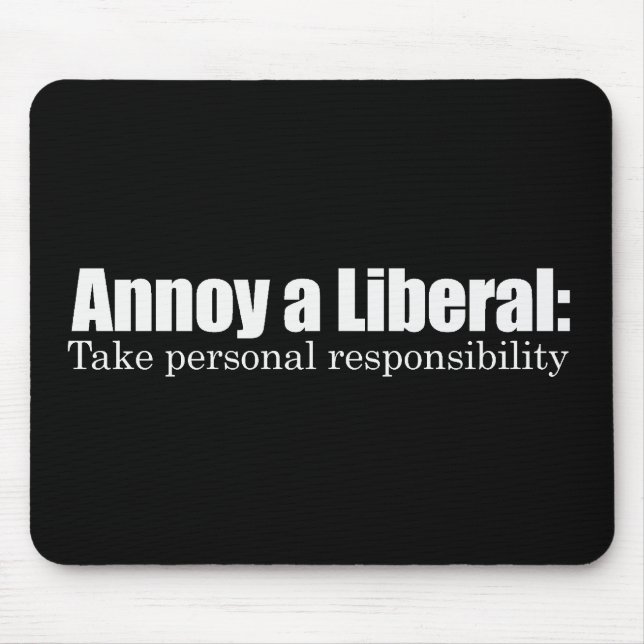 Annoy a Liberal - Take Responsibility Bumpersticke Mouse Mat (Front)