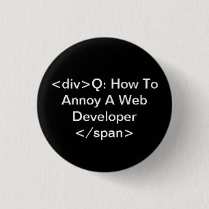 annoy a web developer 3 cm round badge