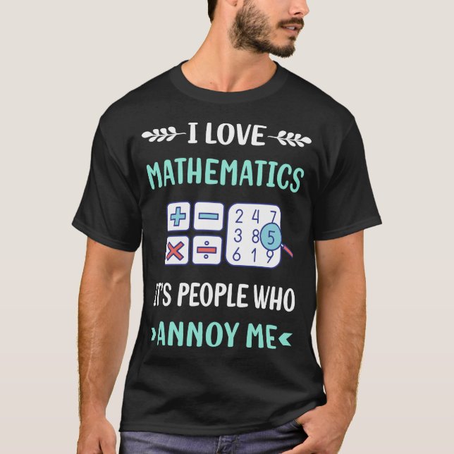 Annoy Me Mathematics Math Maths T-Shirt (Front)