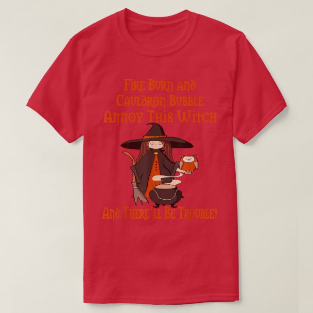 Annoy This Witch And Therell Be Trouble Wiccan Che T-Shirt (Design Front)