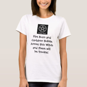 Annoy This Witch and There'll Be Trouble! Wiccan T T-Shirt