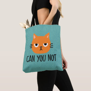 Annoyed Cat CAN YOU NOT Funny Tote Bag