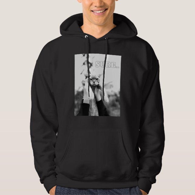 Annoyed Cat Sure Hoodie (Front)