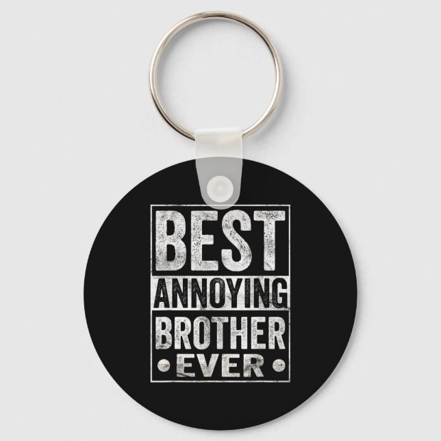Annoying Brother Ever Funny Sibling  Key Ring (Front)