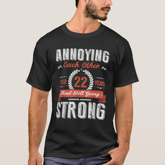 Annoying Each Other For 22 Year 22nd Wedding Anniv T-Shirt (Front)