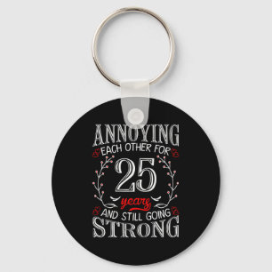 Annoying Each Other For 25 Years 25th Wedding Anni Key Ring