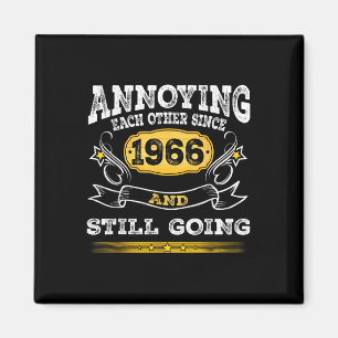 Annoying Each Other Since 1966 Year And Still Goin Magnet