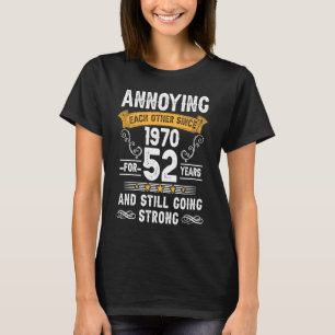 Annoying Each Other Since 1970 52 Years Wedding An T-Shirt
