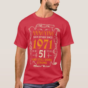 Annoying Each Other Since 1971 51 Years Wedding An T-Shirt
