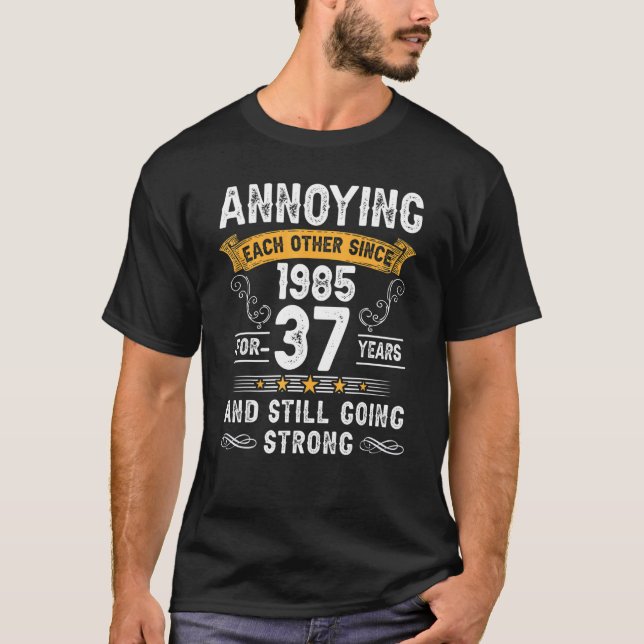 Annoying Each Other Since 1985 37 Years Wedding An T-Shirt (Front)