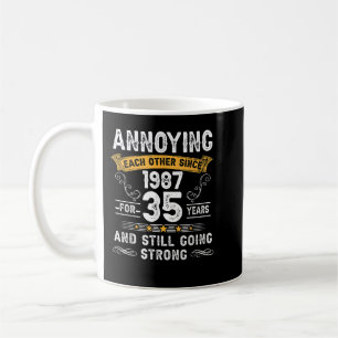 Annoying Each Other Since 1987 35 Years Wedding An Coffee Mug