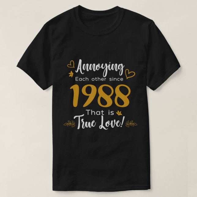 Annoying Each Other Since 1988 Couples Wedding Ann T-Shirt (Design Front)