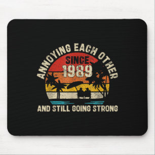 Annoying Each Other Since 1989 Year And Still Goin Mouse Mat